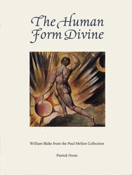 Hardcover Human Form Divine: William Blake from the Paul Mellon Collection Book