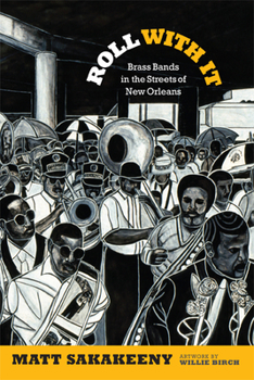 Paperback Roll With It: Brass Bands in the Streets of New Orleans Book