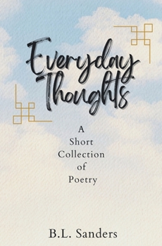 Paperback Everyday Thoughts: A Short Collection of Poetry Book