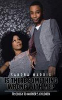 Paperback Is There Something Wrong With Me?: Triology to Mother's Children Book