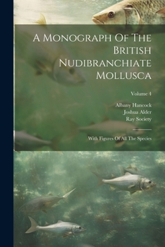 Paperback A Monograph Of The British Nudibranchiate Mollusca: With Figures Of All The Species; Volume 4 Book