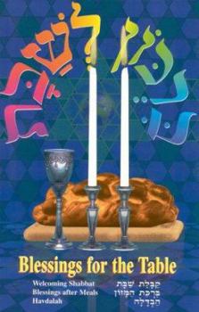 Paperback Blessings for the Table: Welcoming Shabbat, Blessing After Meals, Havdalah Book