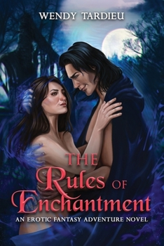 Paperback The Rules of Enchantment: An Erotic Fantasy Adventure Novel Book