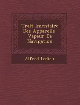 Paperback Trait� �l�mentaire Des Appareils � Vapeur De Navigation [French] Book