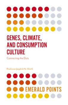 Paperback Genes, Climate, and Consumption Culture: Connecting the Dots Book