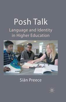 Paperback Posh Talk: Language and Identity in Higher Education Book