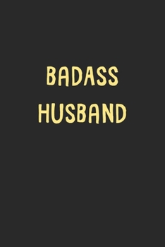 BadAss Husband: Lined Journal, 120 Pages, 6 x 9, Funny Husband Gift Idea, Black Matte Finish (BadAss Husband Journal)