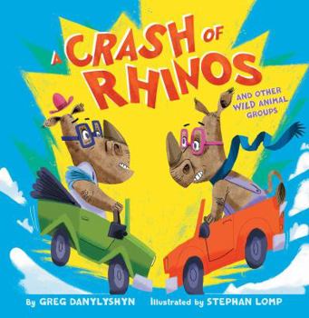 Hardcover A Crash of Rhinos: And Other Wild Animal Groups Book