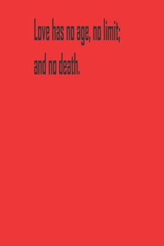 Paperback Love has no age, no limit; and no death.: A Tool For You To Write Those Crazy Ideas Down And Make Sure They Become Real. Book