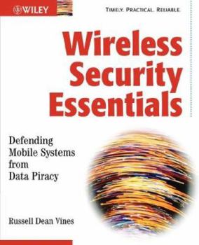Paperback Wireless Security Essentials: Defending Mobile Systems from Data Piracy Book