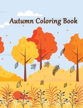 Paperback Autumn Coloring Book: An Adult Autumn Coloring Book Featuring Relaxing Nature Country Scenes and Beautiful Fall Landscapes Design Book