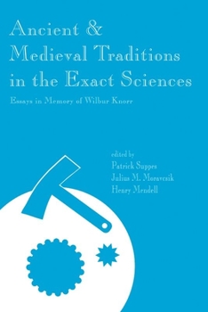 Paperback Ancient and Medieval Traditions in the Exact Sciences: Essays in Memory of Wilbur Knorr Volume 112 Book