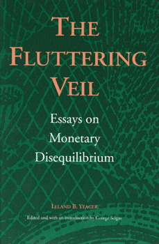 Paperback The Fluttering Veil: Essays on Monetary Disequilibrium Book