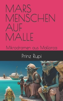 Paperback Marsmenschen Auf Malle: Mikrodramen aus Mallorca [German] Book