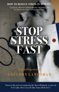 Paperback Stop Stress Fast: 12 Quick, Proven Stress Relief Techniques to Help You Feel Good Everyday Book