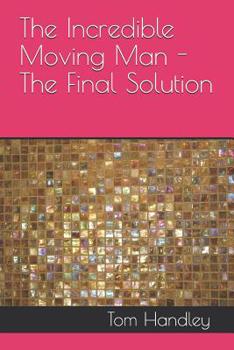 Paperback The Incredible Moving Man - The Final Solution Book