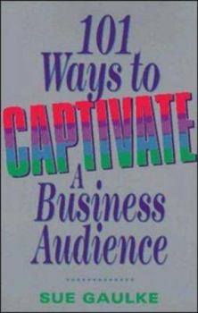Paperback 101 Ways to Captivate a Business Audience Book