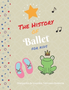 Paperback The History of Ballet for kids Book