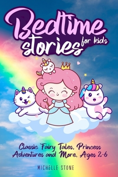 Paperback Bedtime Stories For Kids: Classic Fairy Tales, Princess Adventures and More. Ages 2-6 Book