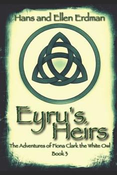 Paperback Eyru's Heirs: The Adventures of Fiona Clark the White Owl, Book3 Book