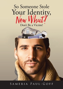 Paperback So Someone Stole Your Identity, Now What?: Don't Be a Victim! Book