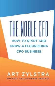 Paperback The Noble CFO: How to Start and Grow a Flourishing CFO Business Book