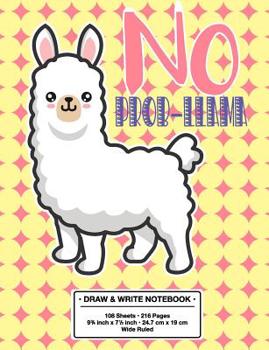 Paperback No Prob-Llama Draw and Write Notebook: Back to School Cute No Drama Llama Kawaii Style Wide Rule Story Telling Book