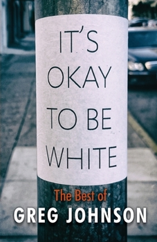 Paperback It's Okay to Be White: The Best of Greg Johnson Book