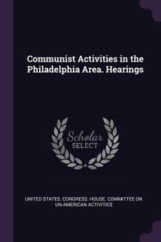 Paperback Communist Activities in the Philadelphia Area. Hearings Book