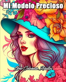 Mi Modelo Precioso Libro Colorear Adultos: Libro da Colorare per la Gestione Dello Stress e il Rilassamento per Ragazze (Italian Edition)
