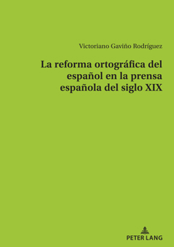 Paperback La reforma ortográfica del español en la prensa española del siglo XIX [Spanish] Book