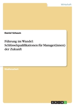 Paperback Führung im Wandel: Schlüsselqualifikationen für Manager(innen) der Zukunft [German] Book