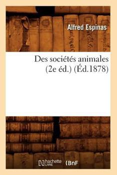 Paperback Des Sociétés Animales (2e Éd.) (Éd.1878) [French] Book
