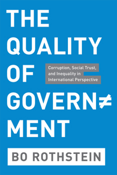 Paperback The Quality of Government: Corruption, Social Trust, and Inequality in International Perspective Book