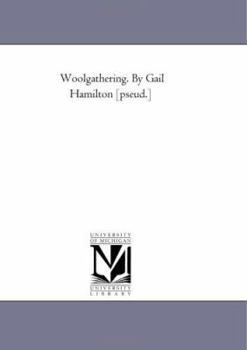 Paperback Wool-Gathering. by Gail Hamilton [Pseud.] Book