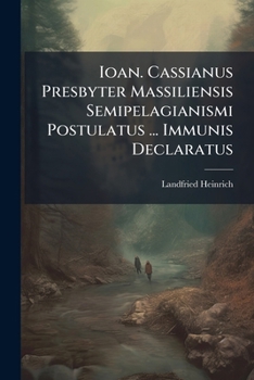 Paperback Ioan. Cassianus Presbyter Massiliensis Semipelagianismi Postulatus ... Immunis Declaratus [Greek] Book