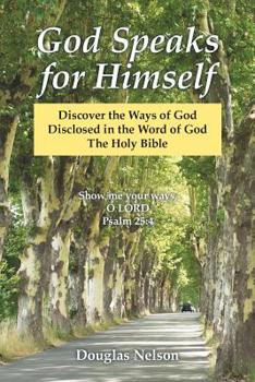 Paperback God Speaks for Himself: Discover the Ways of God Disclosed in the Word of God the Holy Bible Book