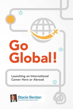 Paperback Go Global! Launching an International Career Here or Abroad Book
