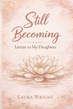 Paperback Still Becoming: Letters to My Daughters Book