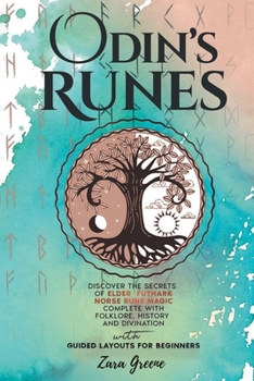 Paperback Odin's Runes: Discover the Secrets of Elder Futhark Norse Rune Magic Complete With Folklore, History, and Divination With Guided Layouts for Beginners Book