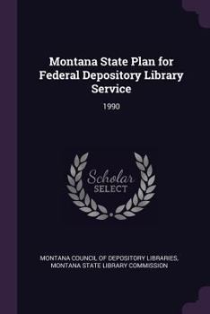 Paperback Montana State Plan for Federal Depository Library Service: 1990 Book
