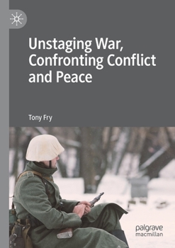 Paperback Unstaging War, Confronting Conflict and Peace Book