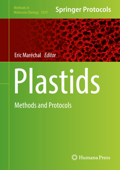 Plastids: Methods and Protocols - Book #1829 of the Methods in Molecular Biology