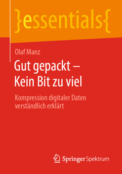 Paperback Gut Gepackt - Kein Bit Zu Viel: Kompression Digitaler Daten Verständlich Erklärt [German] Book
