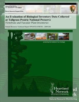 Paperback An Evaluation of Biological Inventory Data Collected at Tallgrass Prairie National Preserve: Vertebrate and Vascular Plant Inventories Book