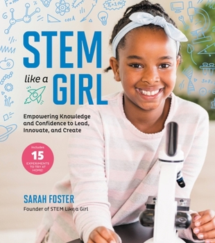Hardcover Stem Like a Girl: Empowering Knowledge and Confidence to Lead, Innovate, and Create Book