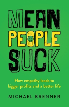 Paperback Mean People Suck: How Empathy Leads to Bigger Profits and a Better Life Book