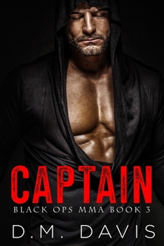 CAPTAIN: Black Ops MMA Book Three - Book #3 of the Black Ops MMA