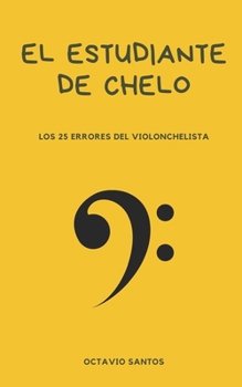 Paperback El estudiante de chelo: Los 25 errores del violonchelista [Spanish] Book