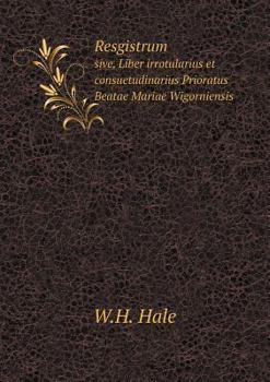 Paperback Resgistrum sive, Liber irrotularius et consuetudinarius Prioratus Beatae Mariae Wigorniensis [Latin] Book